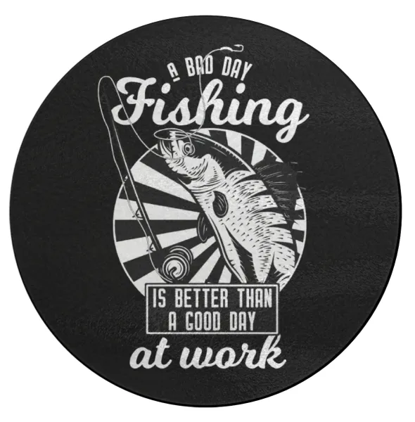 A bad day FISHING is better than a good day at work — 1