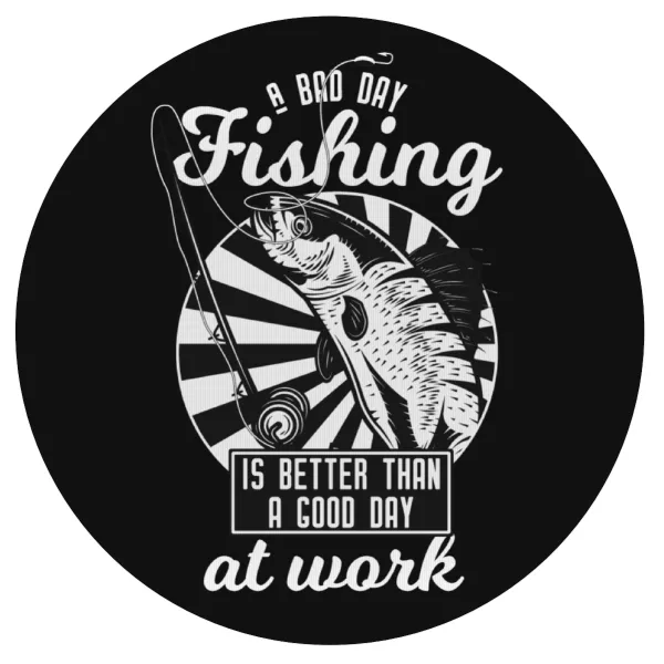 A bad day FISHING is better than a good day at work — 1