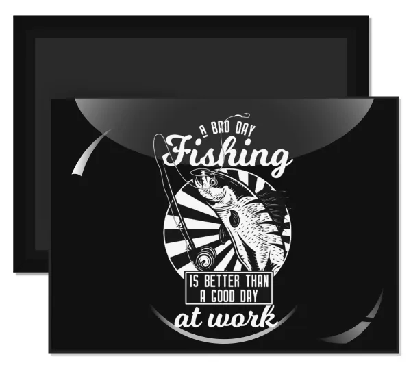 A bad day FISHING is better than a good day at work — 1