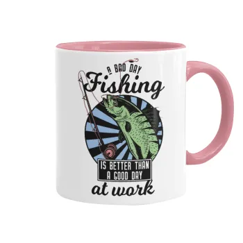 A bad day FISHING is better than a good day at work, Κούπα χρωματιστή ροζ, κεραμική, 330ml
