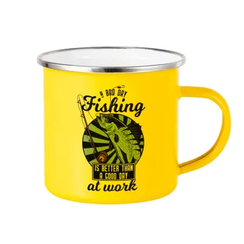 A bad day FISHING is better than a good day at work, Yellow Enamel Metallic Cup 360ml