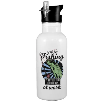 A bad day FISHING is better than a good day at work, Παγούρι νερού Λευκό με καλαμάκι, ανοξείδωτο ατσάλι 600ml