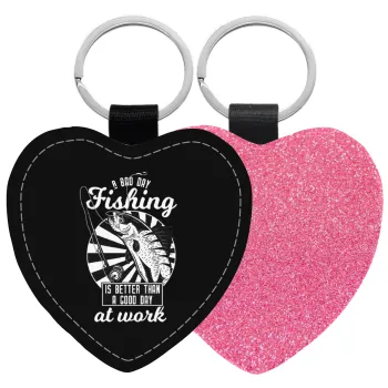 A bad day FISHING is better than a good day at work, Μπρελόκ PU δερμάτινο glitter καρδιά ΡΟΖ