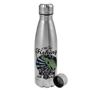 A bad day FISHING is better than a good day at work, Metallic water bottle, stainless steel, 750ml