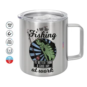 A bad day FISHING is better than a good day at work, Mug Stainless steel double wall 300ml