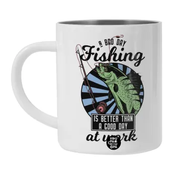 A bad day FISHING is better than a good day at work, Λευκή Ανοξείδωτη Μεταλλική Κούπα 450ml - Διπλού Τοιχώματος 