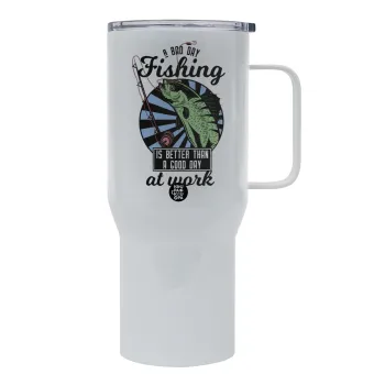 A bad day FISHING is better than a good day at work, Mega Stainless steel Tumbler with lid, double wall 750L