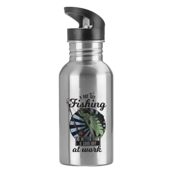 A bad day FISHING is better than a good day at work, Water bottle Silver with straw, stainless steel 600ml