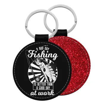 A bad day FISHING is better than a good day at work, Μπρελόκ Δερματίνη, στρογγυλό ΚΟΚΚΙΝΟ (5cm)