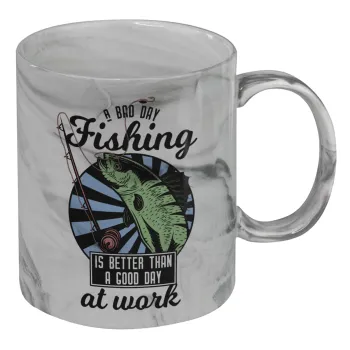 A bad day FISHING is better than a good day at work, Κούπα κεραμική, marble style (μάρμαρο), 330ml