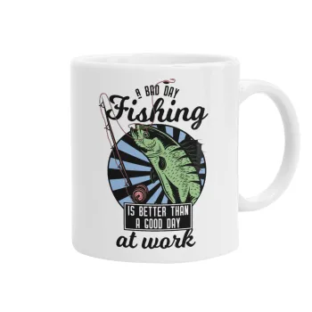 A bad day FISHING is better than a good day at work, Ceramic coffee mug, 330ml