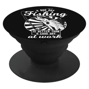 A bad day FISHING is better than a good day at work, Phone Holders Stand  Black Hand-held Mobile Phone Holder