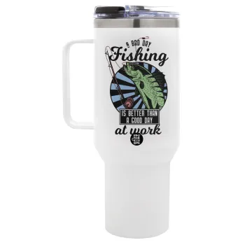 A bad day FISHING is better than a good day at work, Mega Tumbler με καπάκι, διπλού τοιχώματος (θερμό) 1,2L