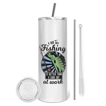 A bad day FISHING is better than a good day at work, Tumbler ποτήρι θερμό από ανοξείδωτο ατσάλι 600ml, με μεταλλικό καλαμάκι & βούρτσα καθαρισμού