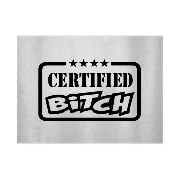 Certified Bitch, Επιφάνεια κοπής γυάλινη (38x28cm)