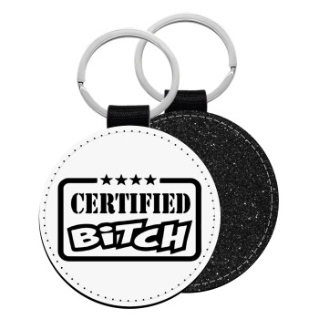 Certified Bitch, Μπρελόκ Δερματίνη, στρογγυλό ΜΑΥΡΟ (5cm)