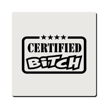 Certified Bitch, Τετράγωνο μαγνητάκι ξύλινο 6x6cm