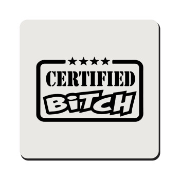 Certified Bitch, Τετράγωνο μαγνητάκι ξύλινο 9x9cm
