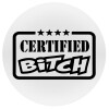 Certified Bitch, Mousepad Στρογγυλό 20cm
