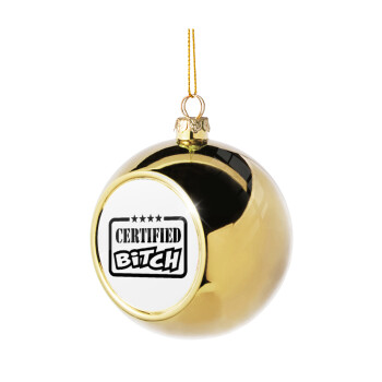 Certified Bitch, Χριστουγεννιάτικη μπάλα δένδρου Χρυσή 8cm