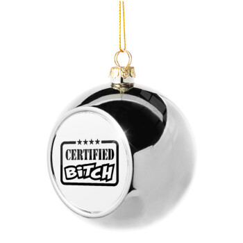 Certified Bitch, Χριστουγεννιάτικη μπάλα δένδρου Ασημένια 8cm