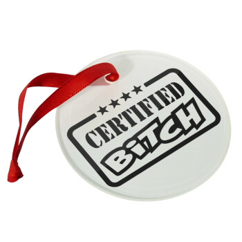 Certified Bitch, Χριστουγεννιάτικο στολίδι γυάλινο 9cm
