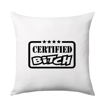Certified Bitch, Μαξιλάρι καναπέ 40x40cm περιέχεται το  γέμισμα
