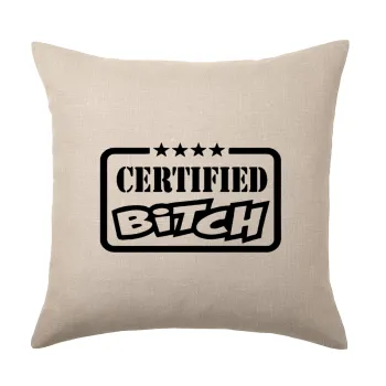 Certified Bitch, Μαξιλάρι καναπέ ΛΙΝΟ 40x40cm περιέχεται το  γέμισμα