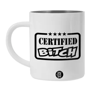 Certified Bitch, Λευκή Ανοξείδωτη Μεταλλική Κούπα 450ml - Διπλού Τοιχώματος 