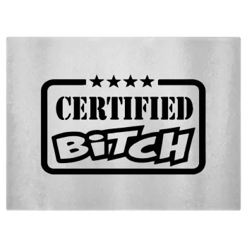 Certified Bitch, Επιφάνεια κοπής γυάλινη (38x28cm)