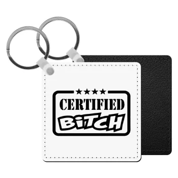 Certified Bitch, Μπρελόκ Δερματίνη, τετράγωνο ΜΑΥΡΟ (5x5cm)
