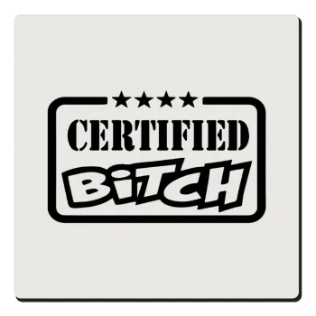 Certified Bitch, Τετράγωνο μαγνητάκι ξύλινο 6x6cm