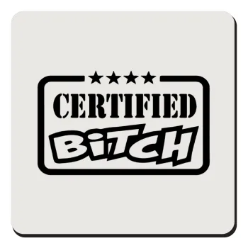 Certified Bitch, Τετράγωνο μαγνητάκι ξύλινο 9x9cm