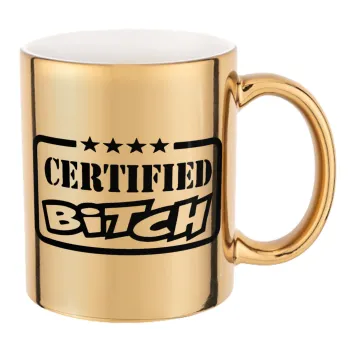 Certified Bitch, Κούπα κεραμική, χρυσή καθρέπτης, 330ml