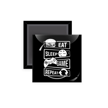 Eat Sleep Game Repeat, Μαγνητάκι ψυγείου τετράγωνο διάστασης 5x5cm