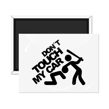 Don't touch my car, Ορθογώνιο μαγνητάκι ψυγείου διάστασης 9x6cm