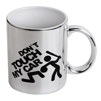 Don't touch my car, Mug ceramic, silver mirror, 330ml