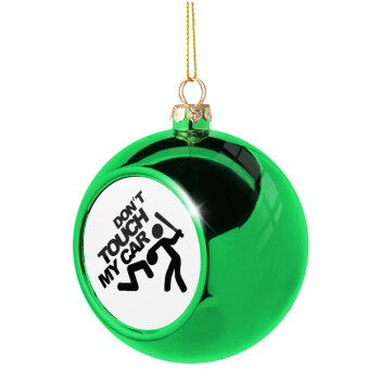 Don't touch my car, Green Christmas tree ornament ball 8cm
