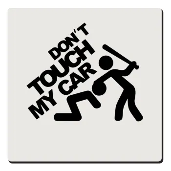 Don't touch my car, Τετράγωνο μαγνητάκι ξύλινο 6x6cm