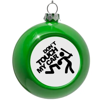 Don't touch my car, Green Christmas tree ornament bauble 8cm