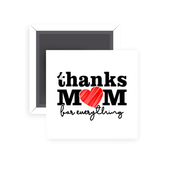 Thanks mom for everything, Μαγνητάκι ψυγείου τετράγωνο διάστασης 5x5cm