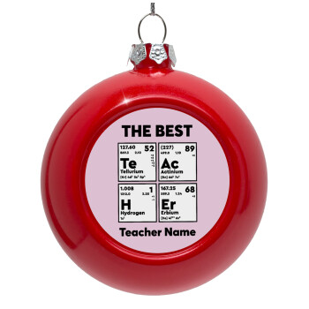 THE BEST Teacher chemical symbols, Στολίδι Χριστουγεννιάτικη μπάλα δένδρου Κόκκινη 8cm