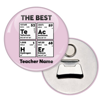 THE BEST Teacher chemical symbols, Μαγνητάκι και ανοιχτήρι μπύρας στρογγυλό διάστασης 5,9cm