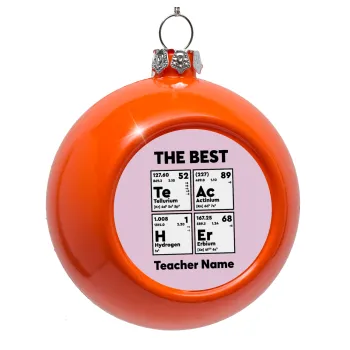 THE BEST Teacher chemical symbols, Orange Christmas tree ornament bauble 8cm