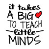 It takes big heart to teach little minds