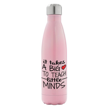 It takes big heart to teach little minds, Metal mug thermos Pink Iridiscent (Stainless steel), double wall, 500ml