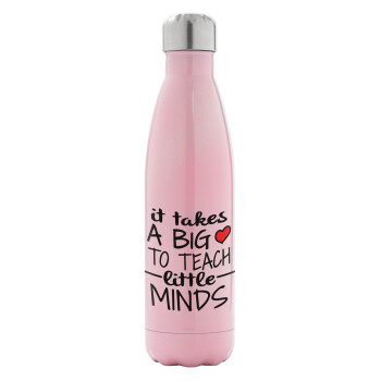 It takes big heart to teach little minds, Μεταλλικό παγούρι θερμός Ροζ Ιριδίζον (Stainless steel), διπλού τοιχώματος, 500ml