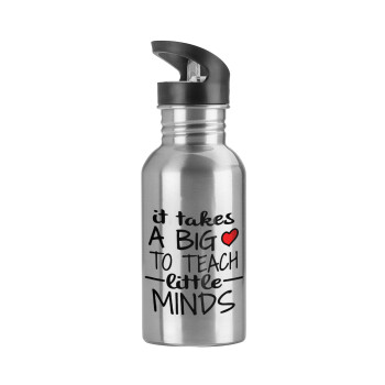 It takes big heart to teach little minds, Water bottle Silver with straw, stainless steel 600ml