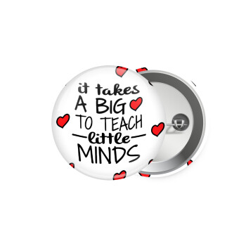 It takes big heart to teach little minds, Κονκάρδα παραμάνα 5.9cm