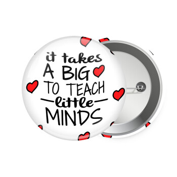 It takes big heart to teach little minds, Κονκάρδα παραμάνα 7.5cm